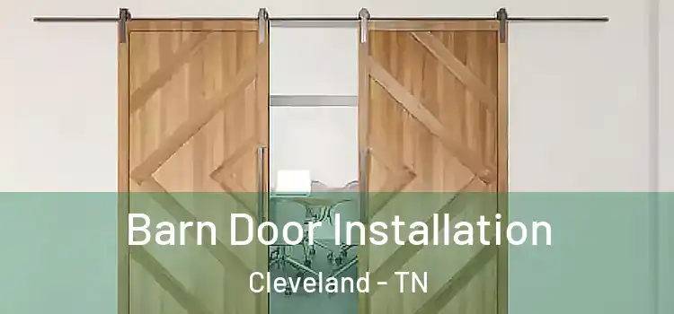  Barn Door Installation Cleveland - TN