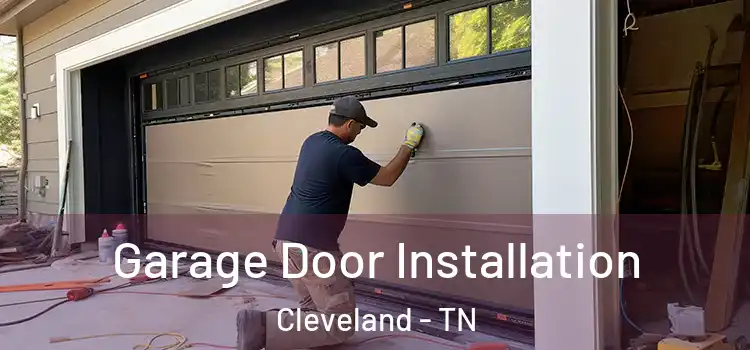  Garage Door Installation Cleveland - TN