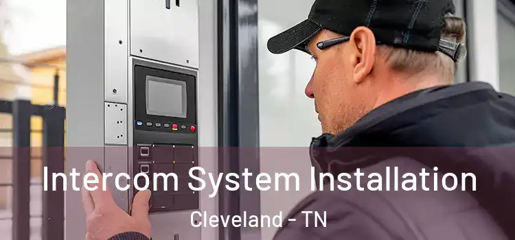  Intercom System Installation Cleveland - TN
