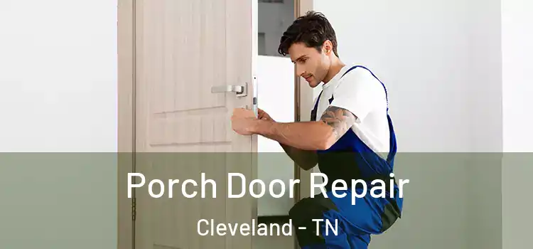  Porch Door Repair Cleveland - TN