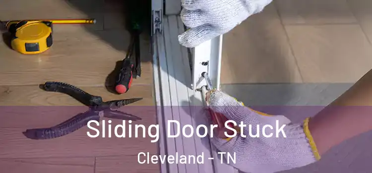  Sliding Door Stuck Cleveland - TN